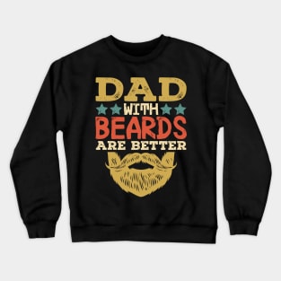 Dad With Beards Are Better Crewneck Sweatshirt